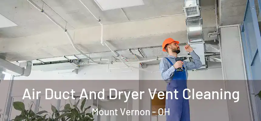  Air Duct And Dryer Vent Cleaning Mount Vernon - OH
