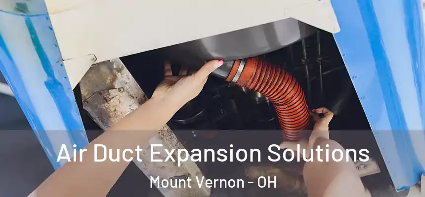  Air Duct Expansion Solutions Mount Vernon - OH