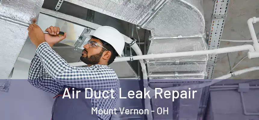  Air Duct Leak Repair Mount Vernon - OH