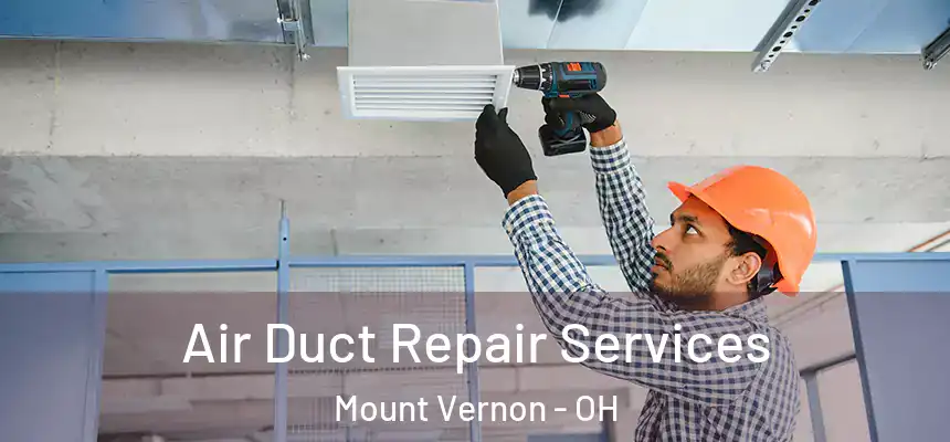  Air Duct Repair Services Mount Vernon - OH