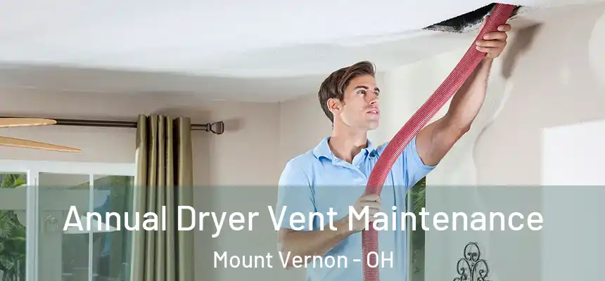  Annual Dryer Vent Maintenance Mount Vernon - OH