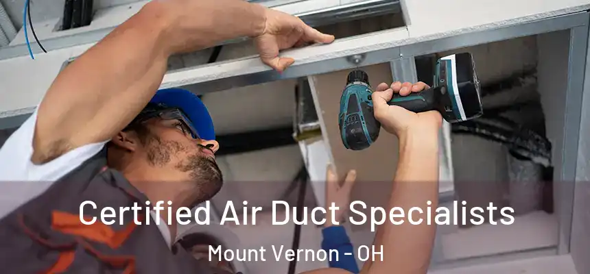  Certified Air Duct Specialists Mount Vernon - OH