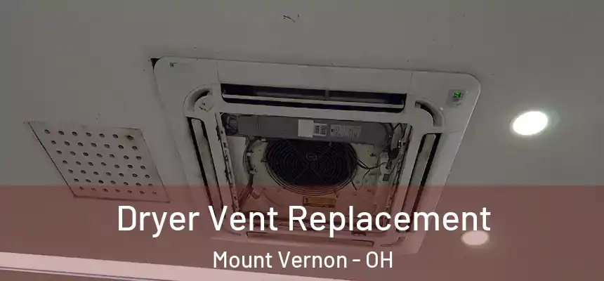  Dryer Vent Replacement Mount Vernon - OH
