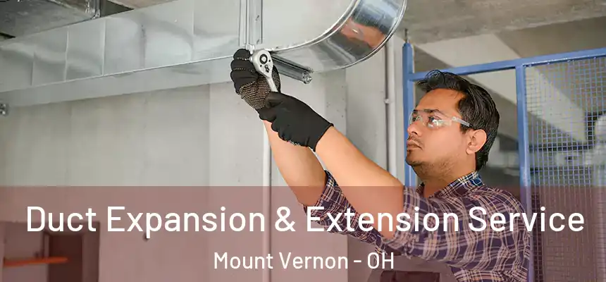  Duct Expansion & Extension Service Mount Vernon - OH