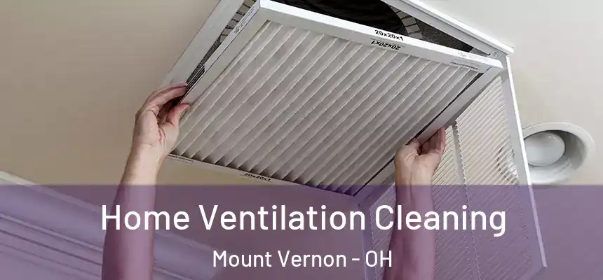  Home Ventilation Cleaning Mount Vernon - OH
