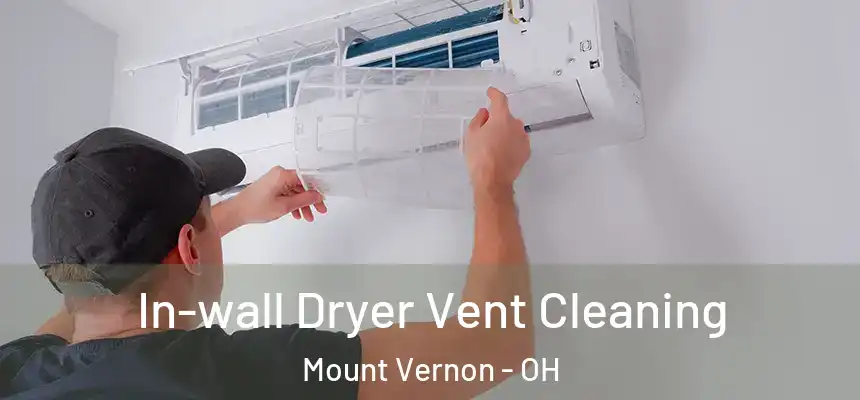  In-wall Dryer Vent Cleaning Mount Vernon - OH