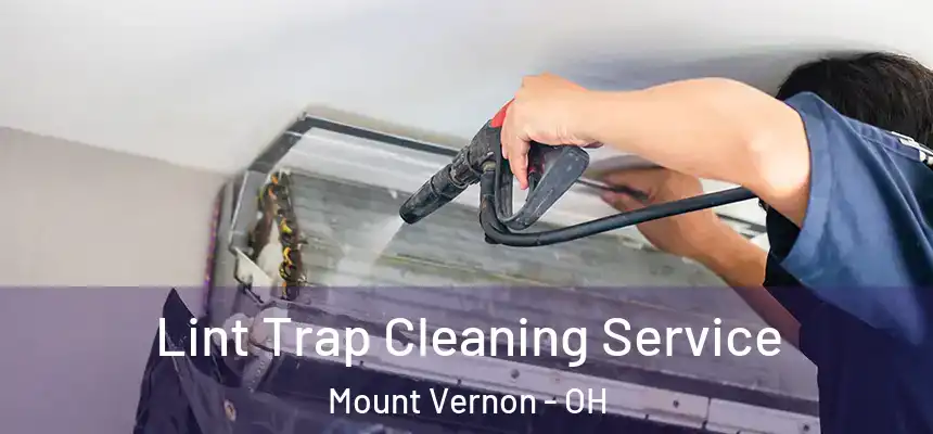  Lint Trap Cleaning Service Mount Vernon - OH