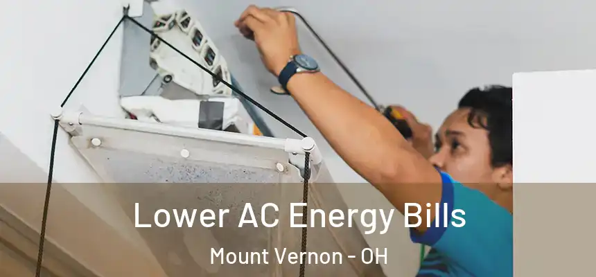  Lower AC Energy Bills Mount Vernon - OH