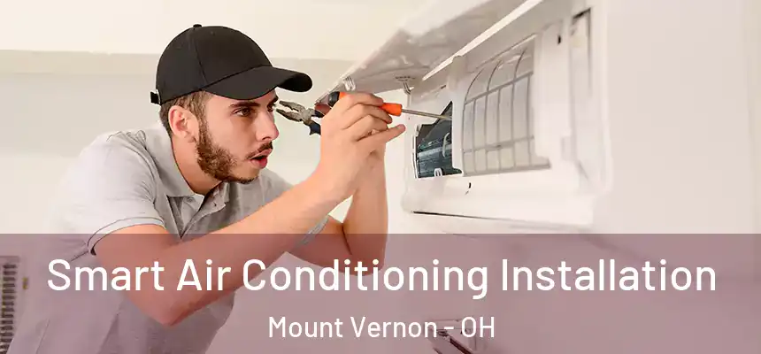  Smart Air Conditioning Installation Mount Vernon - OH