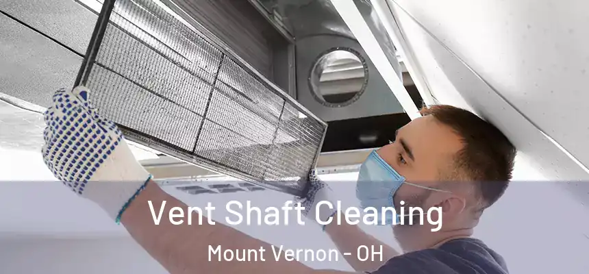  Vent Shaft Cleaning Mount Vernon - OH