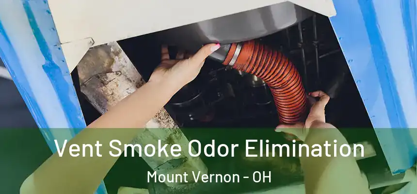  Vent Smoke Odor Elimination Mount Vernon - OH